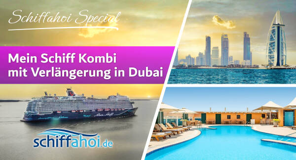 Mein Schiff Orient Kreuzfahrt & Anschlussaufenthalt Dubai für 2023 / 2024