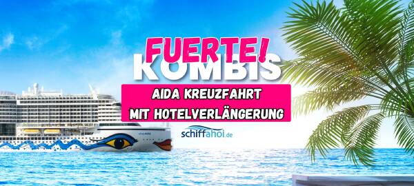AIDA Kombination mit Hotelverl&auml;ngerung Fuerteventura 2026/ 2027 buchen