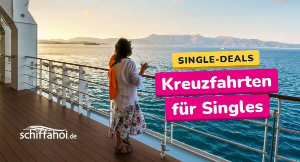 Kreuzfahrten f&uuml;r Singles: Single-Deals f&uuml;r Alleinreisende 2026&ndash;2028