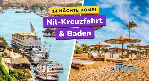 Nilkreuzfahrt & Badeurlaub in &Auml;gypten: 14 N&auml;chte Kombis 2026 & 2027