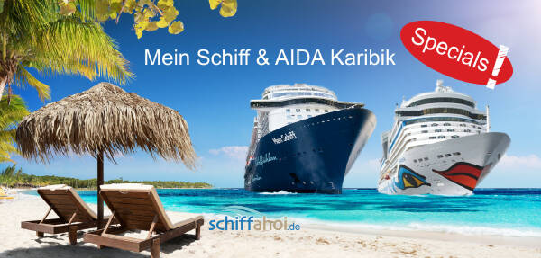 Mein Schiff & AIDA - KARIBIK und Transatlantik Angebote für 2022/ 2023
